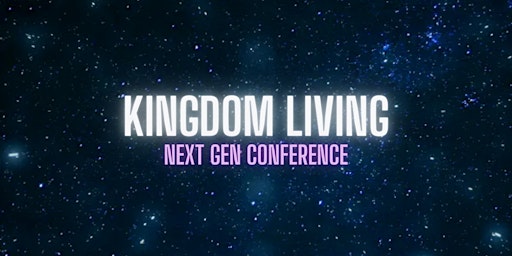 Image principale de Kingdom Living - Next Gen Conference