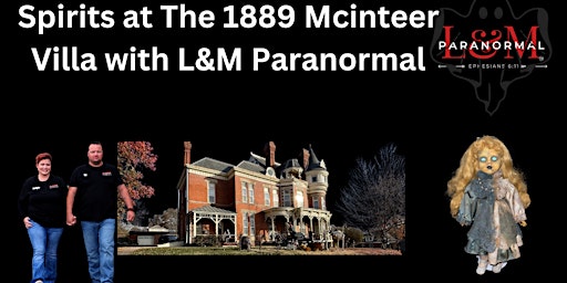 Primaire afbeelding van L&M Paranormal presents: Spirits of The 1889 Mcinteer Villa