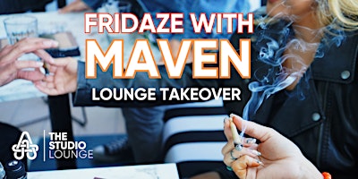 Imagem principal do evento Fridaze MAVEN Takeover at The Studio Lounge