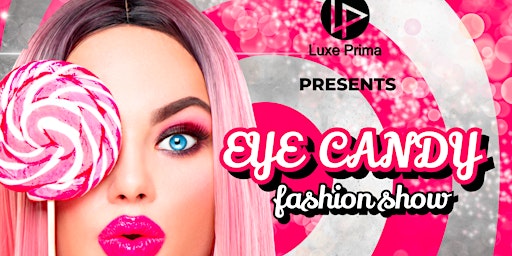 Primaire afbeelding van Eye Candy Fashion Show and Party