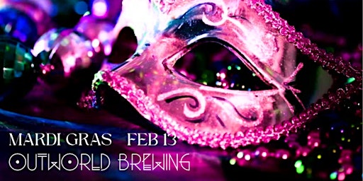 Image principale de Celebrate Mardi Gras @ Outworld Brewing