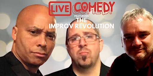 Primaire afbeelding van THE IMPROV REVOLUTION- Live Comedy!   (Sat Apr 13- 8pm)