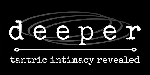 Deeper  2024 | tantric intimacy revealed - April primary image