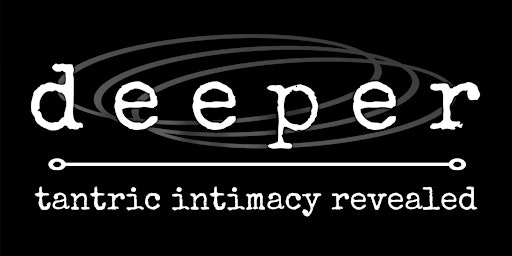 Image principale de Deeper  2024 | tantric intimacy revealed - May