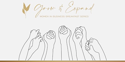 Hauptbild für Grow and Expand: Women In Business Breakfast Series