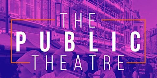 The Public Theatre Co - FREE CREATIVE MASTERCLASSES primary image