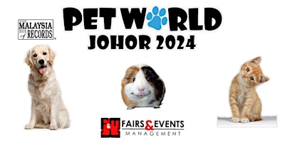 PET WORLD 2024 JOHOR BAHRU - OPEN FOR BOOKING primary image