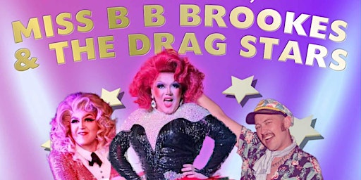 Imagem principal do evento Miss BB Brookes & The Drag Stars