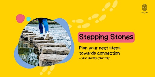 Hauptbild für Stepping Stones: Taking the Next Steps to Connect with Your Community