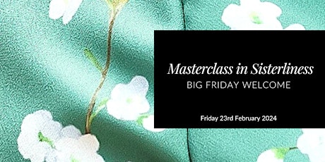 Big Friday Welcome : Masterclass in Sisterliness primary image