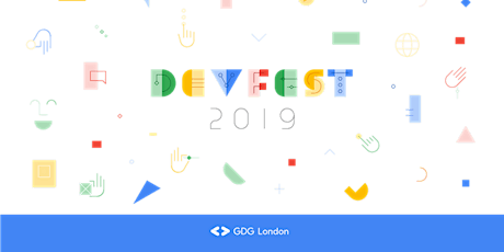 GDG DevFest London 2019 - Saturday, November 16, 2019