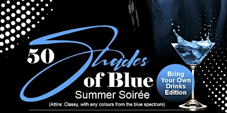 50 Shades Of Blue Summer Soiree (Bring Your Own Drinks Edition)