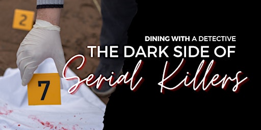 Imagem principal do evento Dining with a Detective-The Dark Side of Serial Killers