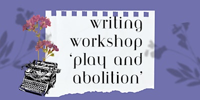 AYE RIGHT: Writing Workshop 'Play and Aboliton' primary image