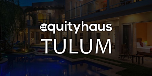 Hauptbild für EquityHaus Tulum: Real Estate Ownership as a Lifestyle