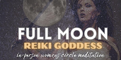 Primaire afbeelding van Full Moon Reiki Goddess Women's Circle