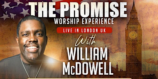 Primaire afbeelding van Ps William McDowell Live in  London UK - The Promise: Worship Experience