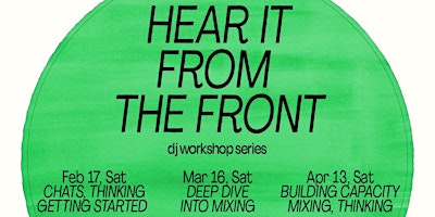 Imagem principal do evento Hear It From the Front - DJ Workshop Series