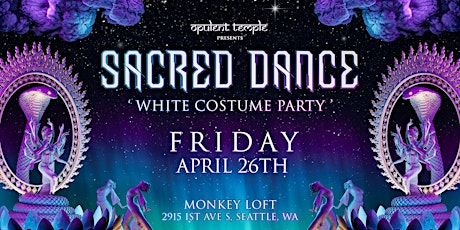 Opulent Temple Seattle presents Sacred Dance (white costume party)