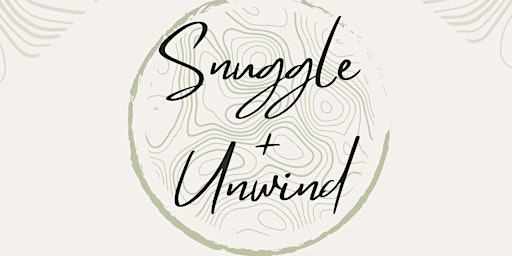 Imagem principal do evento Snuggle & Unwind