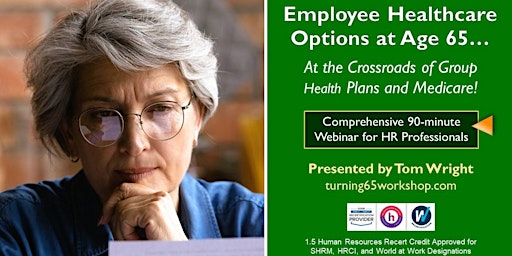 Primaire afbeelding van Comprehensive: Employee Healthcare Options @ 65. Group + Medicare
