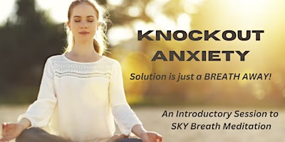 Hauptbild für KNOCKOUT ANXIETY- Solution is just a BREATH AWAY!