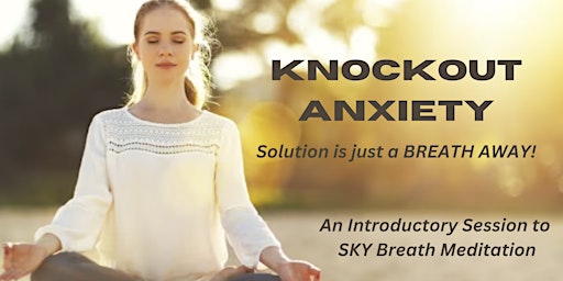 Primaire afbeelding van KNOCKOUT ANXIETY- Solution is just a BREATH AWAY!