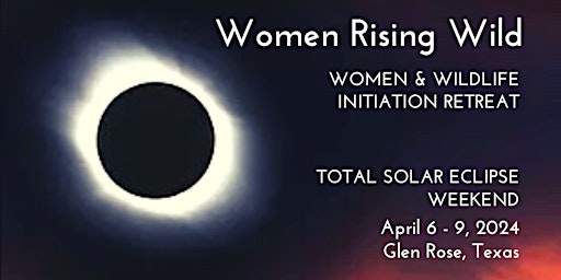 Primaire afbeelding van 4 Day 3 Night Solar Eclipse Retreat with Women Rising Wild in Texas