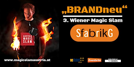 Hauptbild für 3. Wiener Magic Slam - "BRANDneu" -  Sargfabrik