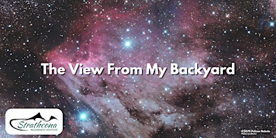 Primaire afbeelding van The View From My Backyard - Astronomy Presentation, Comox Valley