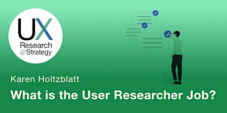 Primaire afbeelding van What is the User Researcher Job? with Karen Holtzblatt