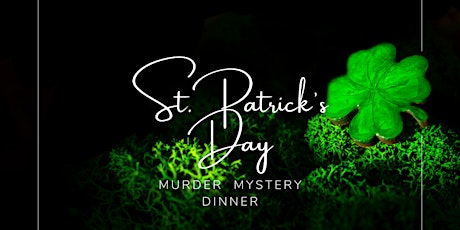 The Deadly St Patrick’s Day Murder Mystery Dinner Party primary image