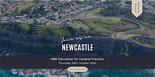 The New GP MBS Education Workshop  Evening Event - NEWCASTLE