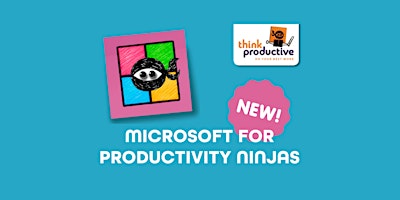 Primaire afbeelding van MICROSOFT FOR PRODUCTIVITY NINJAS - 30TH APRIL 2024