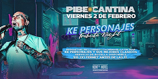 Pibe Cantina x Ke Personajes Tribute Night | FRI 2 FEB | Kent St Hotel primary image