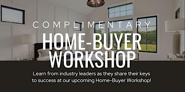 Empower Your Home-Buying and Selling Journey: A Complimentary Workshop
