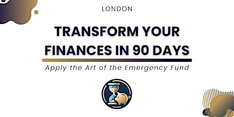 Transform Your Finances in 90 Days - Apply the Art of the Emergency Fund