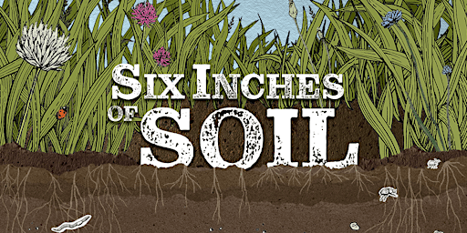 Primaire afbeelding van SEDA Land Green Drinks: Six Inches of Soil Documentary Screening. Edinburgh
