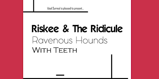 Imagen principal de Riskee & The Ridicule + Ravenous Hounds and With Teeth