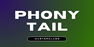 PHONYTAIL MASTERCLASS primary image