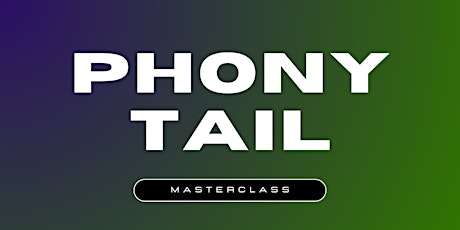 PHONYTAIL MASTERCLASS