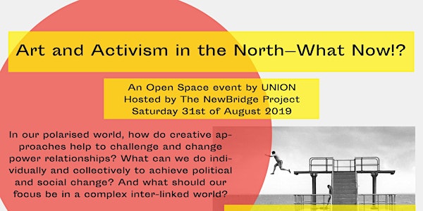 Art and Activism in the North — What Now!?