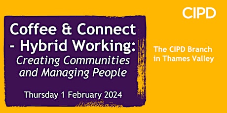 Immagine principale di Coffee & Connect - Hybrid Working: Creating Communities and Managing People 