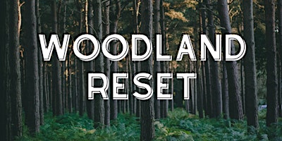 Hauptbild für The Woodland Reset 31st of March