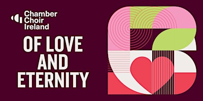 Of Love and Eternity | Chamber Choir Ireland & Guest Director Krista Audere primary image
