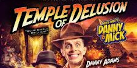 Danny and Mick’s THE TEMPLE OF DELUSION