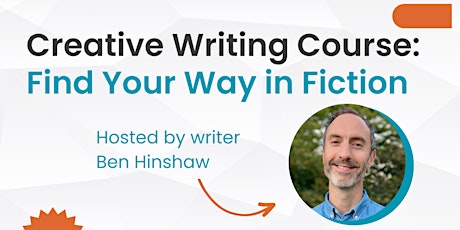 Creative Writing Course: Find Your Way in Fiction