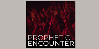 Hauptbild für Prophetic Encounter Sunday - 5th May 2024