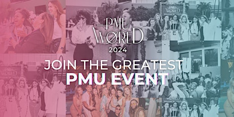 PMU World 2024: The Greatest Permanent Makeup Event