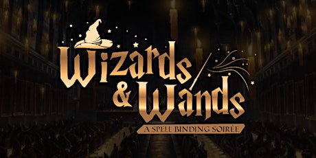 Wizards & Wands ~ A Spell Binding Soirée primary image